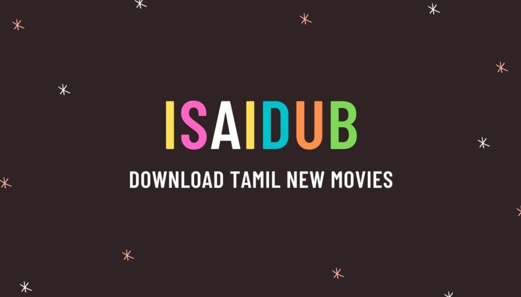 Isaidub 2021 | Learn How to Watch Movies